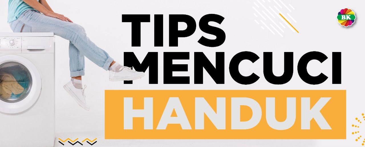 Tips Mencuci Handuk Agar Awet